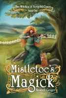 Mistletoe Magick: The Witches of Verigold Coven B0H61JFMNN Book Cover