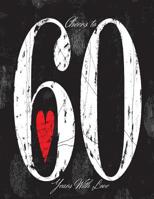 Cheers To 60 years with Love: 60th sixty Birthday Celebrating Guest Book- sixtieth Years Message Log Keepsake Notebook For Friend and Family To Write 1075307082 Book Cover