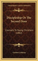 Discipleship Or The Second Door: Counsels To Young Christians 1104733005 Book Cover
