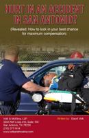 Hurt In An Accident In San Antonio?: (Revealed: How to lock in your best chance for maximum compensation) 0989477924 Book Cover