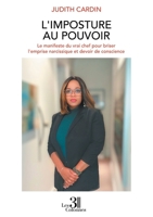 L'imposture au pouvoir: Le manifeste du vrai chef pour briser l'emprise narcissique et devoir de conscience B0H2LH7CF1 Book Cover
