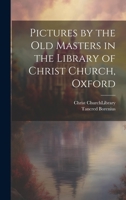 Pictures by the Old Masters in the Library of Christ Church, Oxford 1020905212 Book Cover