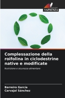 Complessazione della roifolina in ciclodestrine native e modificate: Nutrizione e sicurezza alimentare 6206290980 Book Cover