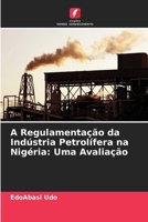 A Regulamentação da Indústria Petrolífera na Nigéria: Uma Avaliação (Portuguese Edition) 6207607376 Book Cover