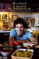 Le ricette dei magnifici 20. I buoni piatti che si prendono cura di noi 8862203071 Book Cover