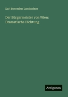 Der Bürgermeister von Wien: Dramatische Dichtung (German Edition) 3388879222 Book Cover