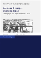 Memoire d'Europe - Memoire de Paix: Temoignages de la Region Frontaliere d'Alsace 3515120343 Book Cover