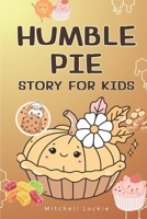 HUMBLE PIE STORY FOR KIDS B0G6PCQK29 Book Cover