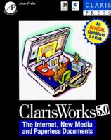 Clarisworks 5.0: The Internet, New Media, and Paperless Documents 0122513320 Book Cover