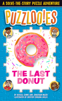 Puzzloonies! the Last Donut: A Solve-The-Story Puzzle Adventure 0525572074 Book Cover