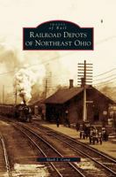 Railroad Depots of Northeast Ohio (OH) (Images of Rail) 0738551155 Book Cover