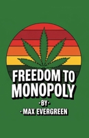 From Freedom to Monopoly: The True Cost of Cannabis Corporate Control B0F4HP8DN2 Book Cover