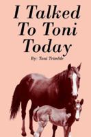 I Talked To Toni Today 1598580418 Book Cover