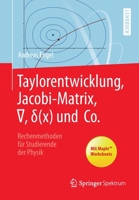 Taylorentwicklung, Jacobi-Matrix, ∇, δ Und Co.: Rechenmethoden F�r Studierende Der Physik 3662597519 Book Cover