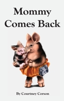 Mommy Comes Back B0CH1N2X8J Book Cover