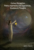 Curious Perception: Poetry Inspired by Life Experiences, Emotions & Thoughts 1986306070 Book Cover