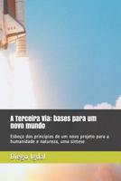 A Terceira Via: bases para um novo mundo: Esboço dos princípios de um novo projeto para a humanidade e natureza, uma síntese (Portuguese Edition) 1072023822 Book Cover