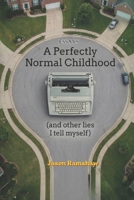 A Perfectly Normal Childhood: Short Essays on Pattern Recognition, Human Behavior, and the Systems We Pretend Not to See B0GVF77XMD Book Cover