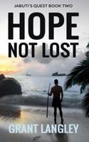 Hope Not Lost: How Far Would You Go to Realise Your Dreams? 1523479345 Book Cover