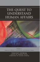 The Quest to Understand Human Affairs: Essays on Collective, Constitutional, and Epistemic Choice, Volume 2 0739168118 Book Cover