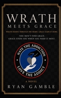 Wrath meets Grace (Addiction meets Grace) B0H86PPYYW Book Cover