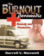 The Burnout Paramedic: Remedy and Prevention 0741427923 Book Cover