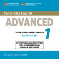Cambridge English Advanced 1 for Revised Exam from 2015 Audio CDs (2): Authentic Examination Papers from Cambridge English Language Assessment 1107668042 Book Cover
