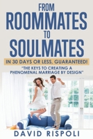From Roommates to Soulmates in 30 Days or Less, Guaranteed!: "The Keys to Creating a Phenomenal Marriage by Design" 1662889755 Book Cover