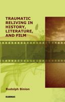 Traumatic Reliving in History, Literature and Film 1855757435 Book Cover