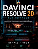 DaVinci Resolve 20 für Anfänger: Eine Schritt-für-Schritt-Anleitung für Videobearbeitung, Farbkorrektur und Audiomischung für Content-Ersteller und YouTuber (German Edition) B0H1248B7H Book Cover