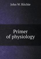 Primer of Physiology 0548667411 Book Cover