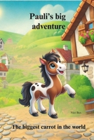 Pauli's big adventure: The biggest carrot in the world B0DRYVY889 Book Cover