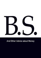 B.S. and Other Advice about Money 097858029X Book Cover