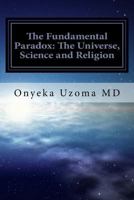 The Fundamental Paradox: The Universe, Science and Religion 153559215X Book Cover