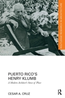 Puerto Rico’s Henry Klumb: A Modern Architect’s Sense of Place 1032237422 Book Cover