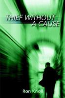 Thief Without a Cause 1579216145 Book Cover