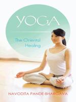 Yoga: The Oriental Healing 1482838559 Book Cover