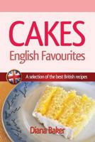 Cakes, British Favourites: A Selection of the Best British Recipes 1539413616 Book Cover