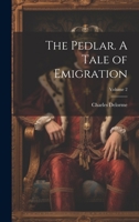 The Pedlar. a Tale of Emigration; Volume 2 102131675X Book Cover