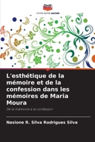 L'esthétique de la mémoire et de la confession dans les mémoires de Maria Moura (French Edition) 6207751140 Book Cover