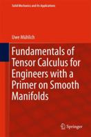 Fundamentals of Tensor Calculus for Engineers with a Primer on Smooth Manifolds 3319562630 Book Cover