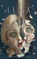Luna and the city of Shadows: The Gritty Psychological Finale (Luna's Diaries) B0HHKYXCWT Book Cover
