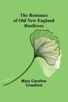 THE ROMANCE OF OLD NEW ENGLAND ROOFTREES. 9357978313 Book Cover