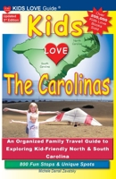 KIDS LOVE THE CAROLINAS, 3rd Edition: An Organized Family Travel Guide to Kid-Friendly North & South Carolina. 800 Fun Stops & Unique Spots (Kids Love Travel Guides) 1733506942 Book Cover