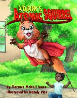 Adam's Atomic Squirrel 1940591023 Book Cover
