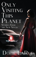 Only Visiting This Planet: Stories from the New South 1958901644 Book Cover