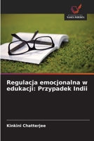 Regulacja emocjonalna w edukacji: Przypadek Indii (Polish Edition) 6208636477 Book Cover
