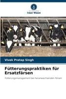 Fütterungspraktiken für Ersatzfärsen: Fütterungsmanagement bei heranwachsenden Färsen 6206102343 Book Cover