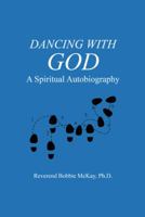 Dancing with God: A Spiritual Autobiography 1491710071 Book Cover