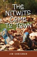 The Nitwits Come to Town 1456507737 Book Cover